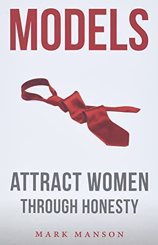 Models: Attract Women Through Honesty von CreateSpace Independent Publishing Platform