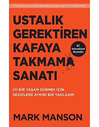 Ustalık Gerektiren Kafaya Takmama Sanatı: İyi Bir Yaşam Sürmek İçin Sezgilere Aykırı Bir Yaklaşım von Butik Yayınları