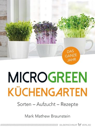 MicroGreen Küchengarten: Sorten - Aufzucht - Rezepte