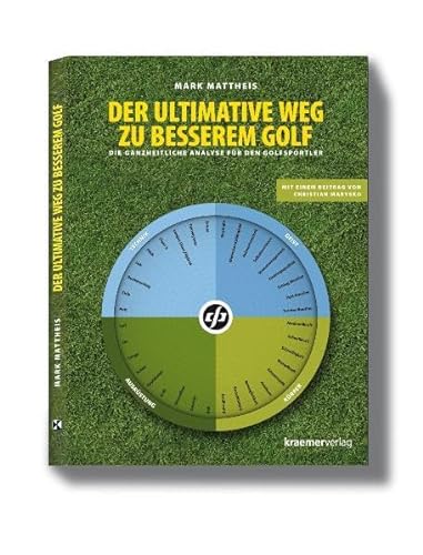 Der ultimative Weg zu besserem Golf: Die ganzheitliche Analyse für den Golfsportler: Die ganzheitliche Analyse für den Golfspieler von Kraemer Karl GmbH + Co.