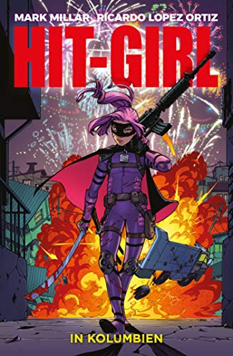 Hit-Girl: Bd. 1: Hit-Girl in Kolumbien Hit-Girl: Bd. 1: Hit-Girl in Kolumbien