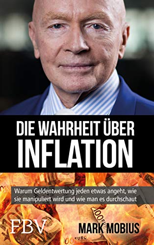Die Wahrheit über Inflation: Warum Geldentwertung jeden etwas angeht, wie sie manipuliert wird und wie man es durchschaut von FinanzBuch Verlag