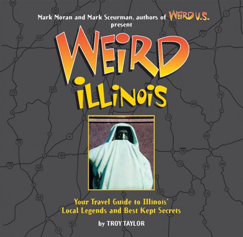 Weird Illinois: Your Travel Guide to Illinois' Local Legends and Best Kept Secrets von Sterling Pub