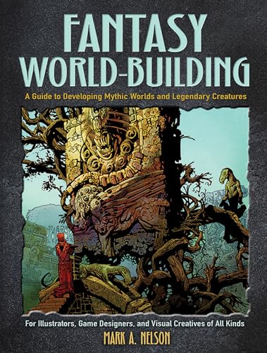 Fantasy World-Building: A Guide to Developing Mythic Worlds and Legendary Creatures (Dover Art Instruction) von Dover Publications