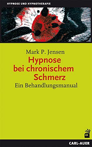 Hypnose bei chronischem Schmerz: Ein Behandlungsmanual von Auer-System-Verlag, Carl