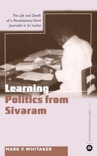 Learning Politics From Sivaram: The Life and Death of a Revolutionary Tamil Journalist in Sri Lanka (Anthropology, Culture And Society) von Pluto Press