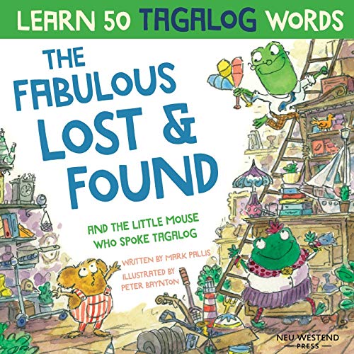 The Fabulous Lost and Found and the little mouse who spoke Tagalog: heartwarming & funny bilingual childrens book Tagalog English to teach kids ... book for kids (Learn Tagalog for kids)