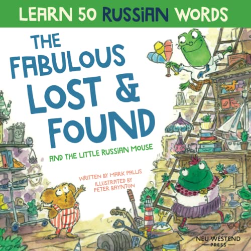 The Fabulous Lost & Found and the little Russian mouse: heartwarming & fun bilingual English Russian book to learn Russian for kids: Laugh as you ... book for kids (Laugh as you learn Russian) The Fabulous Lost & Found and the little Russian mouse: heartwarming & fun bilingual English Russian book to learn Russian for kids: Laugh as you ... book for kids (Laugh as you learn Russian)