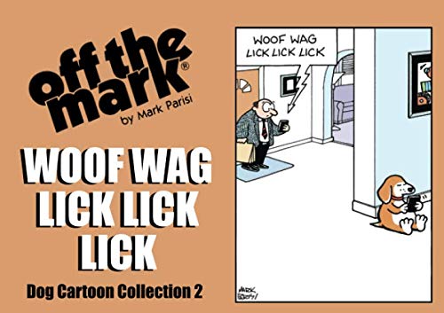 Woof Wag Lick Lick Lick: Off the mark dog cartoon collection 2