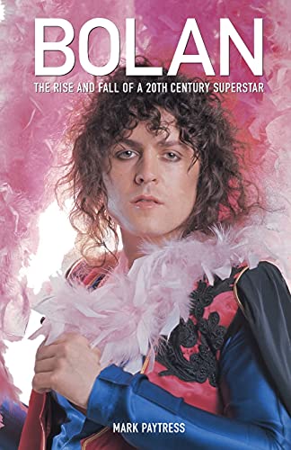 Bolan: The Rise And Fall of a 20th Century Superstar von Brand: CreateSpace Independent Publishing Platform