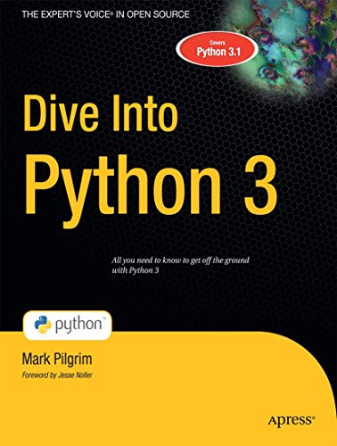 Dive Into Python 3: All you need to know to get off the ground with Python 3. Covers Python 3.1 (Books for Professionals by Professionals)
