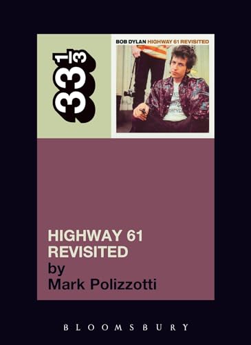 Bob Dylan Highway 61 Revisited: Bob Dylan's Highway 61 Revisited (33 1/3) von Continuum