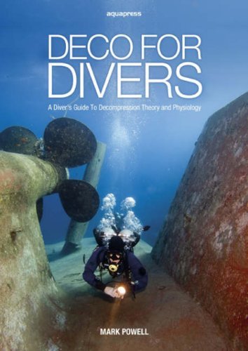 By Mark Powell Deco for Divers: Decompression Theory and Physiology