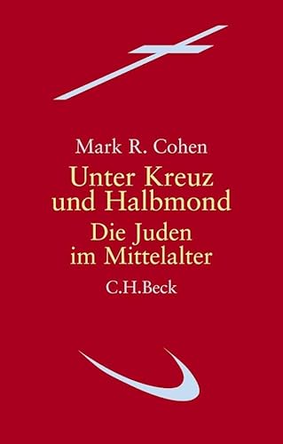 Unter Kreuz und Halbmond: Die Juden im Mittelalter von Beck C. H.