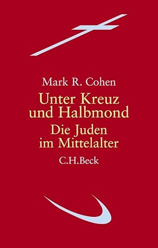 Unter Kreuz und Halbmond: Die Juden im Mittelalter von Beck C. H.