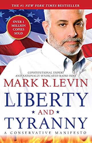 Liberty and Tyranny: A Conservative Manifesto Liberty and Tyranny: A Conservative Manifesto