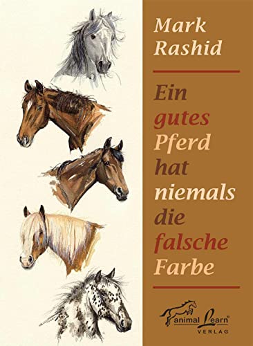 Ein gutes Pferd hat niemals die falsche Farbe