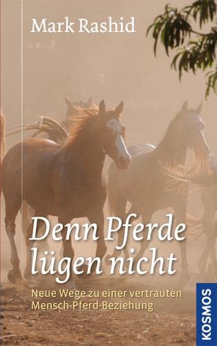 denn Pferde lügen nicht: Neue Wege zu einer vertrauten Mensch-Pferd-Beziehung von Kosmos