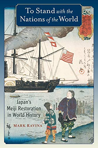 To Stand with the Nations of the World: Japan's Meiji Restoration in World History von Oxford University Press, USA