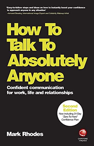 How To Talk To Absolutely Anyone: Confident Communication for Work, Life and Relationships von Wiley