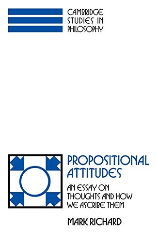 Propositional Attitudes:Richard: An Essay on Thoughts and How We Ascribe Them (Cambridge Studies in Philosophy)