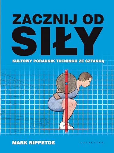 Zacznij od sily Kultowy poradnik treningu ze sztanga