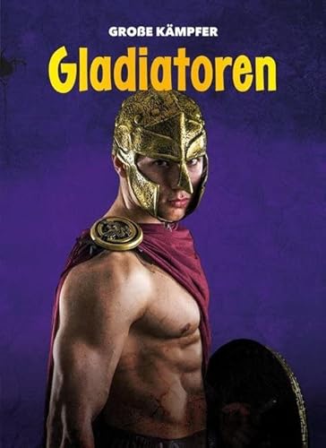 Gladiatoren: Große Kämpfer (CORONA Sachbücher)