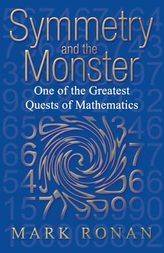 Symmetry and the Monster: The Story of One of the Greatest Quests of Mathematics: The Story of One of the Greatest Quests of Mathematics (Revised) von Oxford University Press, USA