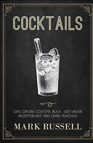 Cocktails: Das große Cocktail Buch mit vielen Rezepten mit und ohne Alkohol von Independently published
