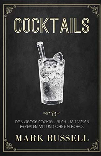 Cocktails: Das große Cocktail Buch mit vielen Rezepten mit und ohne Alkohol Cocktails: Das große Cocktail Buch mit vielen Rezepten mit und ohne Alkohol von Independently published