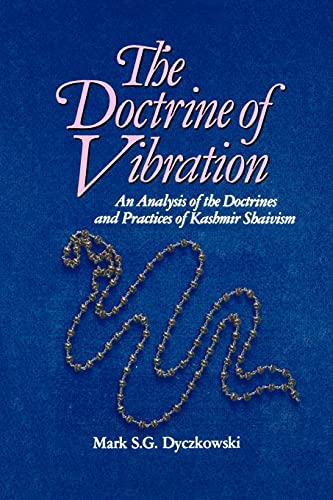 The Doctrine of Vibration: An Analysis of the Doctrines and Practices of Kashmir Shaivism (The Suny Series in the Shaiva Traditions of Kashmir): An ... Practices Associated with Kashmir Shaivism von State University of New York Press