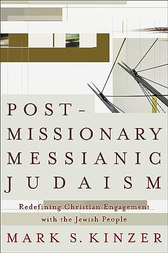 Post-missionary Messianic Judaism: Redefining Christian Engagement with the Jewish People von Brazos Press