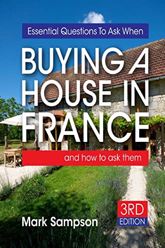 Essential Questions To Ask When Buying A House In France: and how to ask them Essential Questions To Ask When Buying A House In France: and how to ask them von CREATESPACE