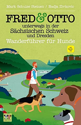 FRED & OTTO unterwegs in der Sächsischen Schweiz und Dresden: Wanderführer für Hunde von FRED & OTTO