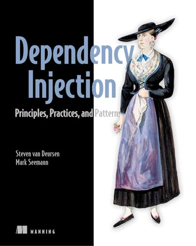 Dependency Injection Principles, practices and patterns Dependency Injection Principles, practices and patterns von Manning Publications