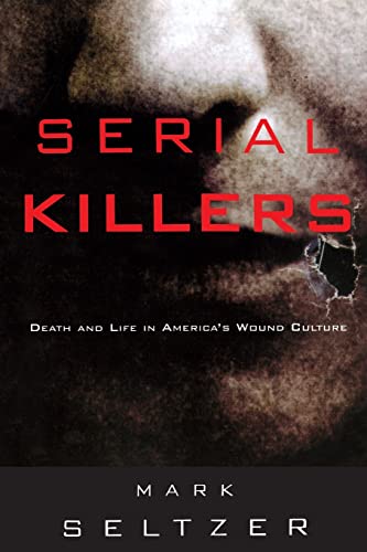 Serial Killers: Death and Life in America's Wound Culture von Routledge
