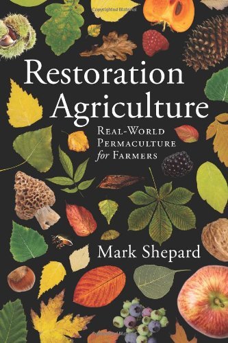 Restoration Agriculture by Mark Shepard (2013-01-01)