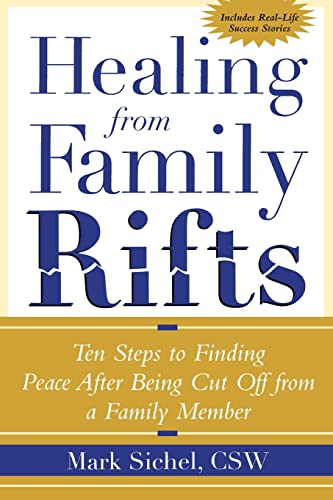 Healing From Family Rifts: Ten Steps to Finding Peace After Being Cut Off From a Family Member
