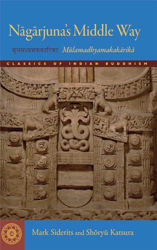 Nagarjuna's Middle Way: Mulamadhyamakakarika (Classics of Indian Buddhism) von Wisdom Publications