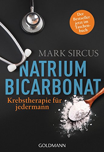 Natriumbicarbonat: Krebstherapie für jedermann - Der Bestseller jetzt im Taschenbuch - von Goldmann