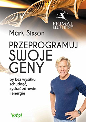 Przeprogramuj swoje geny by bez wysilku schudnac, zyskac zdrowie i energie