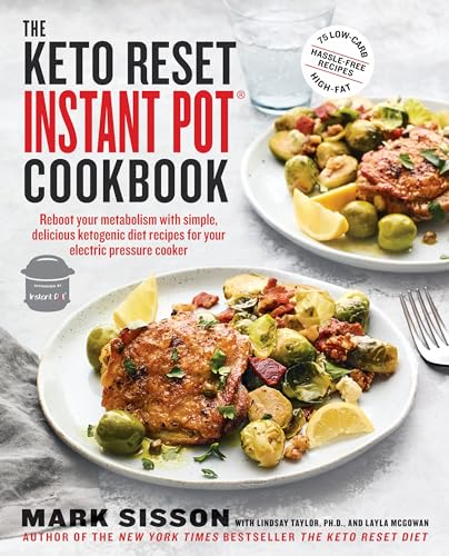 The Keto Reset Instant Pot Cookbook: Reboot Your Metabolism with Simple, Delicious Ketogenic Diet Recipes for Your Electric Pressure Cooker: A Keto Diet Cookbook