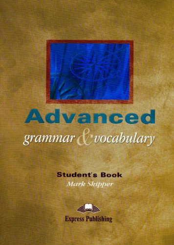 ADVANCED GRAMMAR & VOCABULARY STUDENT'S BOOK ADVANCED GRAMMAR & VOCABULARY STUDENT'S BOOK
