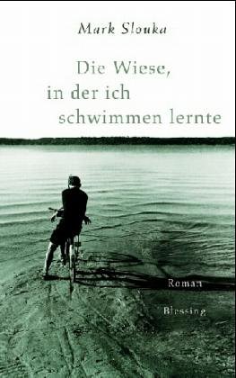 Die Wiese, in der ich schwimmen lernte von Blessing, Karl