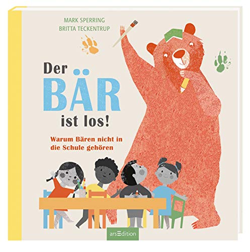 Der Bär ist los!: Warum Bären nicht in die Schule gehören Der Bär ist los!: Warum Bären nicht in die Schule gehören