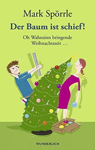 Der Baum ist schief!: Oh Wahnsinn bringende Weihnachtszeit ... Der Baum ist schief!: Oh Wahnsinn bringende Weihnachtszeit ...