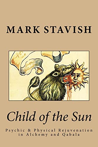 Child of the Sun: Psychic & Physical Rejuvenation in Alchemy and Qabala (IHS Study Guides Series, Band 3) von CREATESPACE