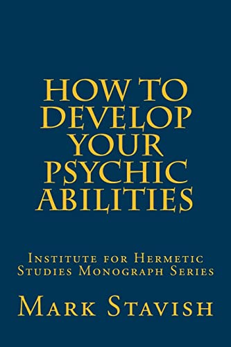 How to Develop Your Psychic Abilities: Institute for Hermetic Studies Monograph Series von CREATESPACE
