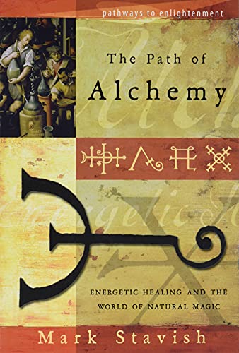 The Path of Alchemy: Energetic Healing & the World of Natural Magic: Energetic Healing and the World of Natural Magic (Pathways to Enlightenment) von Llewellyn Publications
