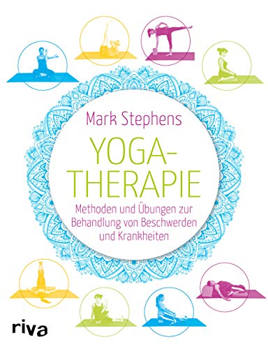 Yogatherapie: Methoden und Übungen zur Behandlung von Beschwerden und Krankheiten